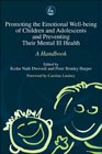 Promoting Emotional Well Being of Children and Adolescents and Preventing Their Mental Ill Health: 