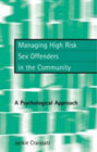 Managing High Risk Offenders in the Community: 