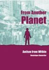 From Another Planet: Autism From Within