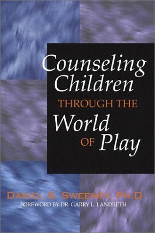 Counseling Children Through the World of Play