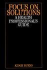 Focus on Solutions: A Health Professional's Guide