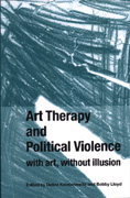 Art Therapy and Political Violence: With Art, Without Illusion