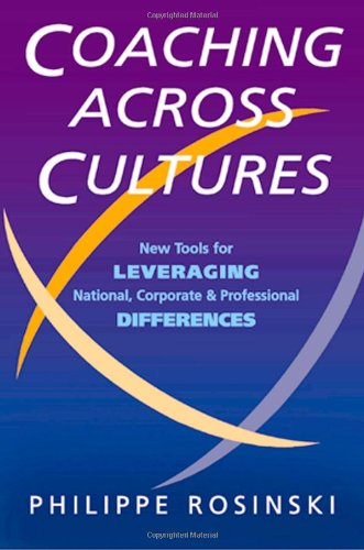 Coaching Across Cultures: New Tolls For Leveraging National Corporate and Professional Differences