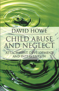 Child Abuse and Neglect: Attachment, Development and Intervention