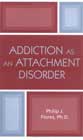 Addiction as an Attachment Disorder