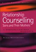 Relationship Counselling: Sons and Their Mothers: A Person-Centred Dialogue