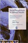 Social Perspectives in Mental Health: Developing Social Models to Understand and Work with Mental Distress