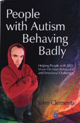 People with Autism Behaving Badly: Helping People with ASD Move on from Behavioral and Emotional Challenges