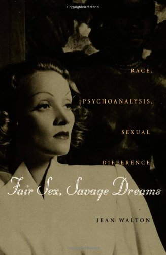 Fair Sex, Savage Dreams: Race, Psychoanalysis, Sexual Difference