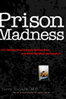 Prison Madness: The Mental Health Crisis Behind Bars and What We Must Do About It