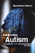 Constructing Autism: Unravelling the 'Truth' and Understanding the Social