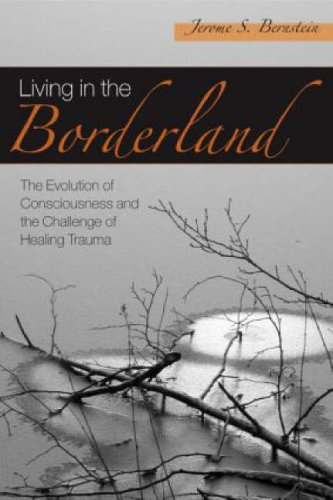Living in the Borderland: The Evolution of Consciousness and the Challenge of Healing Trauma