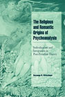 The religious and romantic origins of psychoanalysis: Individuation and integration in post-Freudian theory