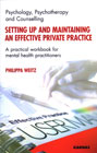 Setting Up and Maintaining an Effective Private Practice: A Practical Workbook for Mental Health Practitioners