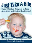 Just Take a Bite: Easy, Effective Answers To Food Aversions And Eating Challenges