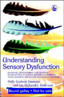 Understanding Sensory Dysfunction: Learning, Development and Sensory Dysfunction in Autism Spectrum Disorders, ADHD, Learning Disabilities and Bipolar Disorder