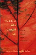 The Client Who Changed Me: Stories of Therapist Personal Transformation