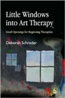 Little Windows into Art Therapy: Small Openings for Beginning Therapists