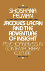 Jacques Lacan and the Adventure of Insight: Psychoanalyis in Contemporary Culture