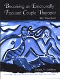 Becoming an Emotionally Focused Couple Therapist: The Workbook