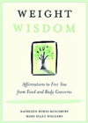 Weight Wisdom: Affirmations to Free You from Food and Body Concerns
