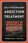 The Self Psychology of Addiction and its Treatment: Narcissus in Wonderland