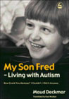 My Son Fred: Living with Autism