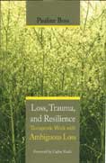 Loss, Trauma and Resilience: Therapeutic Work with Ambiguous Loss