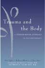 Trauma and the Body: A Sensorimotor Approach to Psychotherapy