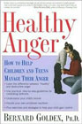 Healthy Anger: How to Help Children and Teens Manage Their Anger