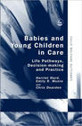 Babies and Young Children in Care: Life Pathways, Decision-Making and Practice