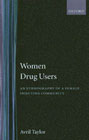 Women Drug Users: An Ethnography of a Female Injecting Community