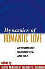 Dynamics of Romantic Love: Attachment, Caregiving, and Sex