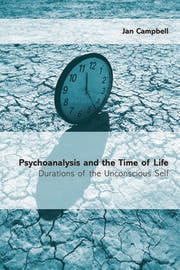 Psychoanalysis and the Time of Life: Durations of the Unconscious Self