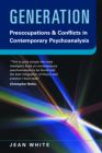 Generation: Preoccupations and Conflicts in Contemporary Psychoanalysis