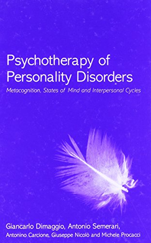 Psychotherapy of Personality Disorders: Metacognition, States of Mind and Interpersonal Cycles