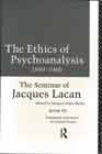 The Seminar of Jacques Lacan VII: The Ethics of Psychoanalysis, 1959-60