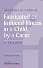 Fabricated or Induced Illness in a Child by a Carer: A Reader