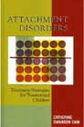 Attachment Disorders: Treatment Strategies for Traumatized Children