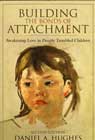Building the Bonds of Attachment: Awakening Love in Deeply Troubled Children: Second Edition