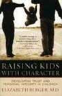 Raising Kids with Character: Developing Trust and Personal Intergrity in Children