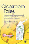 Classroom Tales: Using Storytelling to Build Emotional, Social and Academic Skills Across the Primary Curriculum