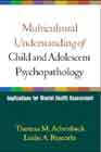 Multicultural Understanding of Child and Adolescent Psychopathology: Implications for Mental Health Assessment