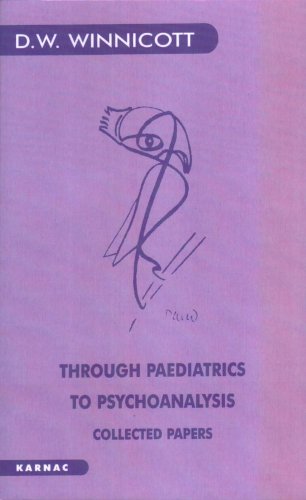 Through Paediatrics to Psychoanalysis: Collected Papers