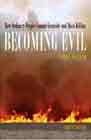 Becoming Evil: How Ordinary People Commit Genocide and Mass Murder: Second Edition