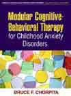 Modular Cognitive-Behavioral Therapy for Childhood Anxiety Disorders