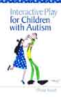 Interactive Play for Children with Autism: A Practical Guide for Teachers