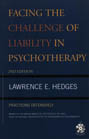 Facing the Challenge of Liability in Psychotherapy: Practicing Defensively: Second Edition