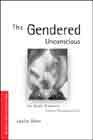 The Gendered Unconscious: Can Gender Discourse Subvert Psychoanalysis?