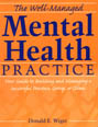The Well-managed Mental Health Practice: Your Guide to Building and Managing a Successful Practice, Group, or Clinic
